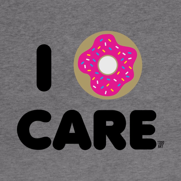 I DONUT CARE by toddgoldmanart